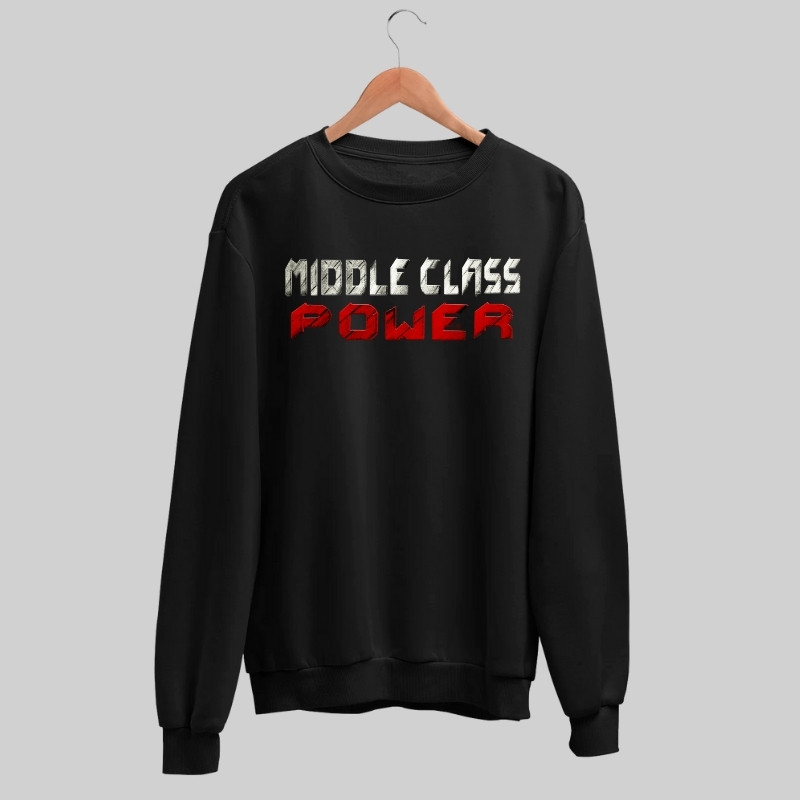 Middle Class Power Sweatshirt