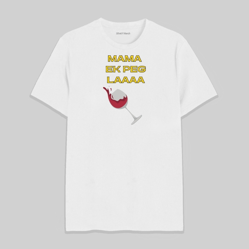 Mama Ek Peg Laaaa Round Neck T-Shirt