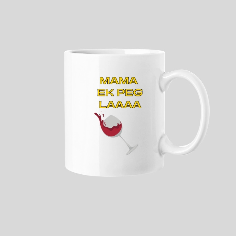 Mama Ek Peg Laaaa Mug