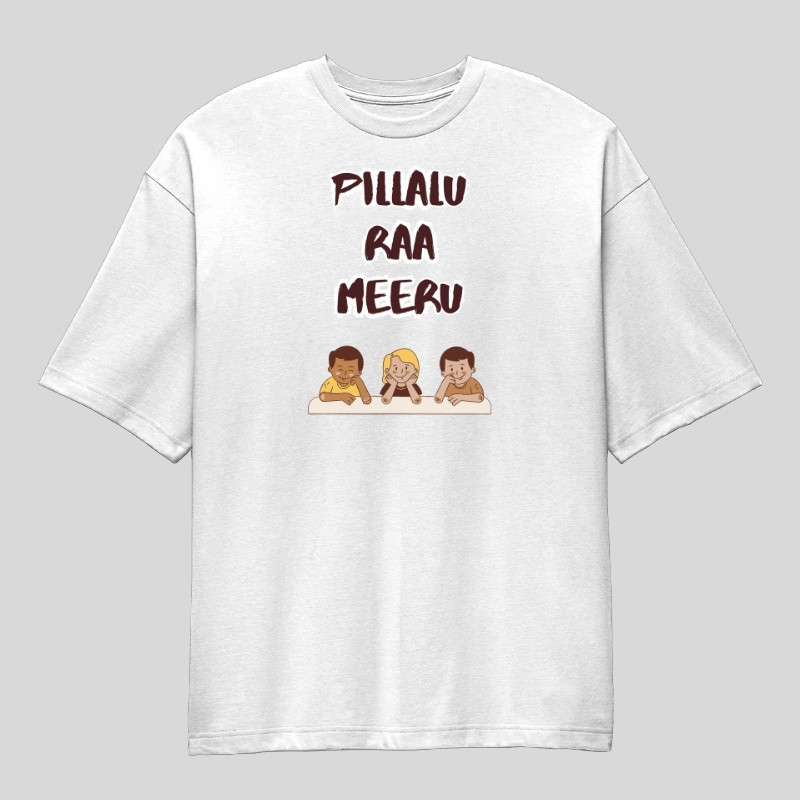 Pillalu Raa Meeru Oversized T-Shirt
