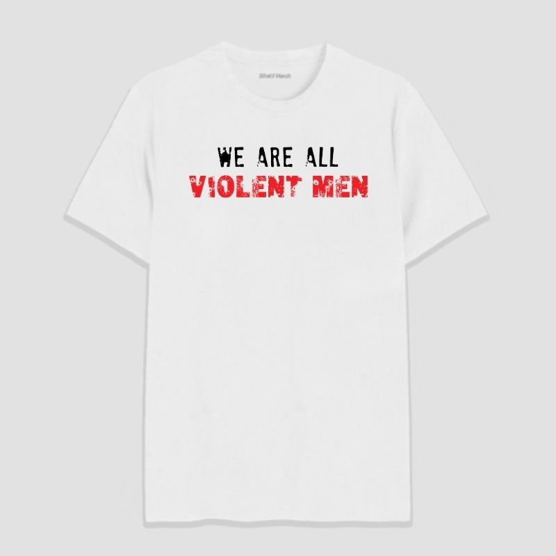 We Are All Violent Men Round Neck T-Shirt