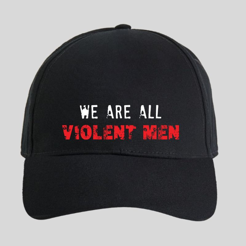 We Are All Violent Men Cap